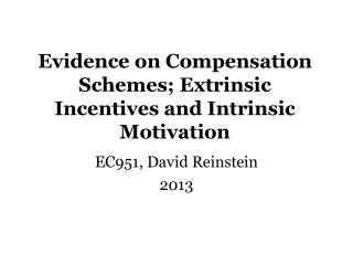 Evidence on Compensation Schemes; Extrinsic Incentives and Intrinsic Motivation