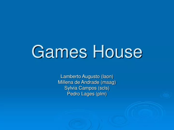 games house