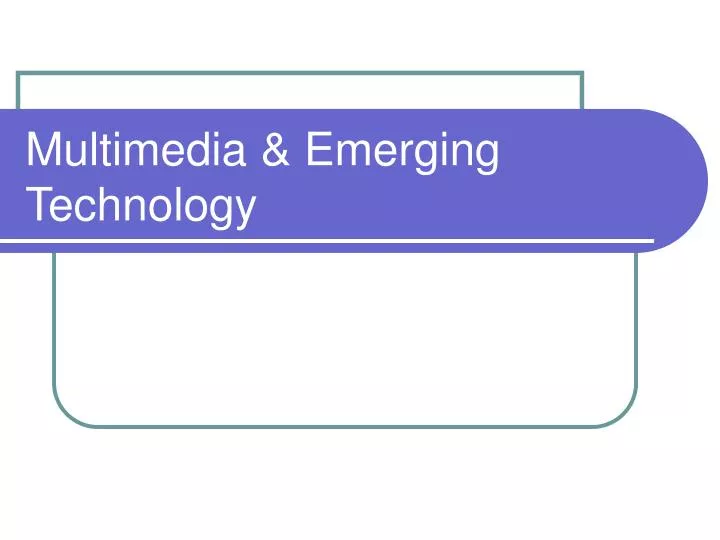 multimedia emerging technology