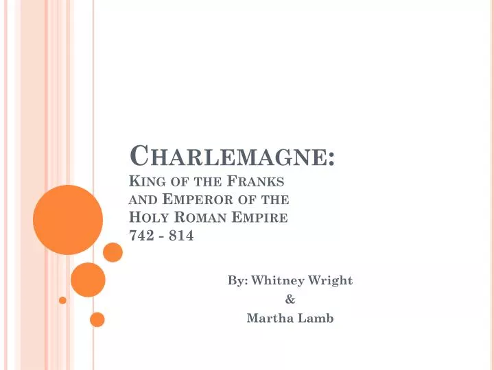 charlemagne king of the franks and emperor of the holy roman empire 742 814