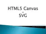 HTML5 Canvas vs SVG - slide 1
