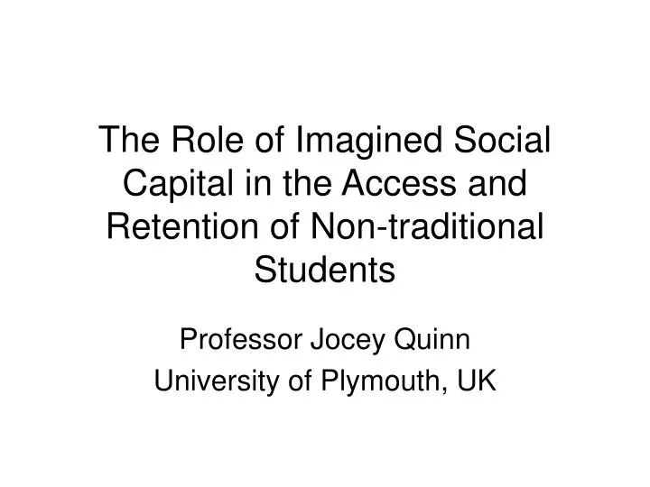 the role of imagined social capital in the access and retention of non traditional students