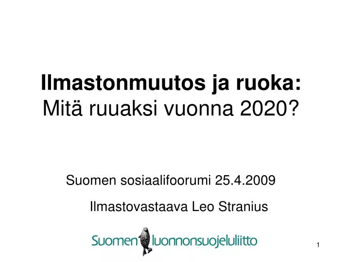 ilmastonmuutos ja ruoka mit ruuaksi vuonna 2020 suomen sosiaalifoorumi 25 4 2009