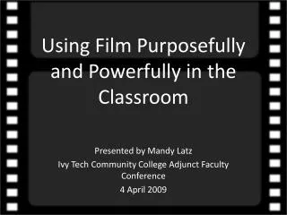 Using Film Purposefully and Powerfully in the Classroom
