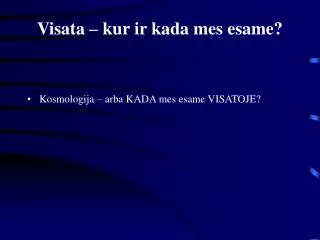 visata kur ir kada mes esame