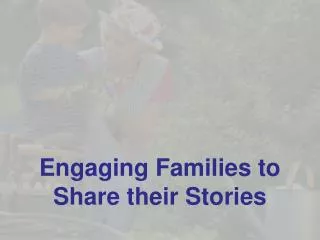 Engaging Families to Share their Stories