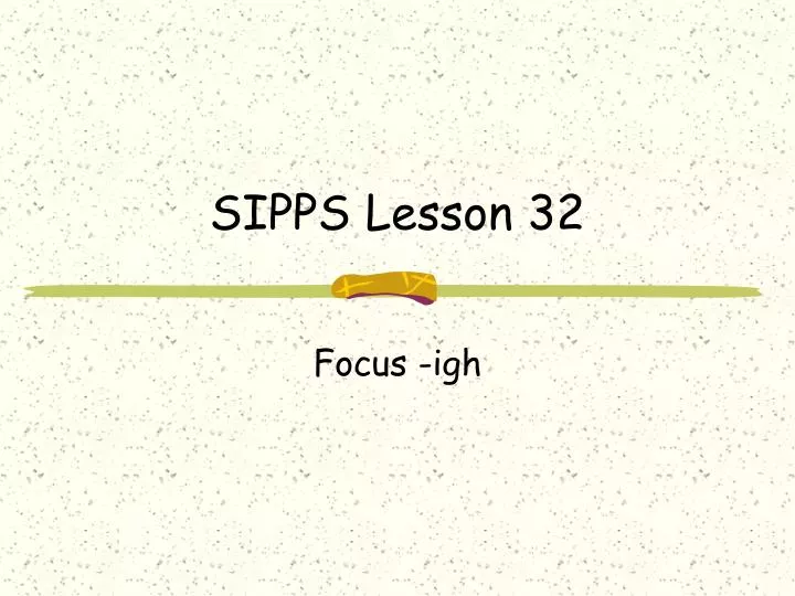sipps lesson 32