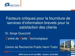 Dr. Serge Quazzotti C entre de V eille T echnologique Centre de Recherche Public Henri Tudor