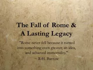 The Fall of Rome &amp; A Lasting Legacy