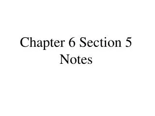Chapter 6 Section 5 Notes