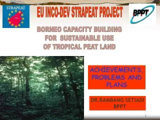 BORNEO CAPACITY BUILDING FOR SUSTAINABLE USE OF TROPICAL PEAT LAND