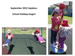 September 2012 Updates: School Holidays begin!
