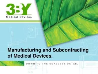 Manufacturing and Subcontracting of Medical Devices.