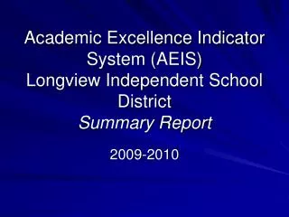 Academic Excellence Indicator System (AEIS) Longview Independent School District Summary Report