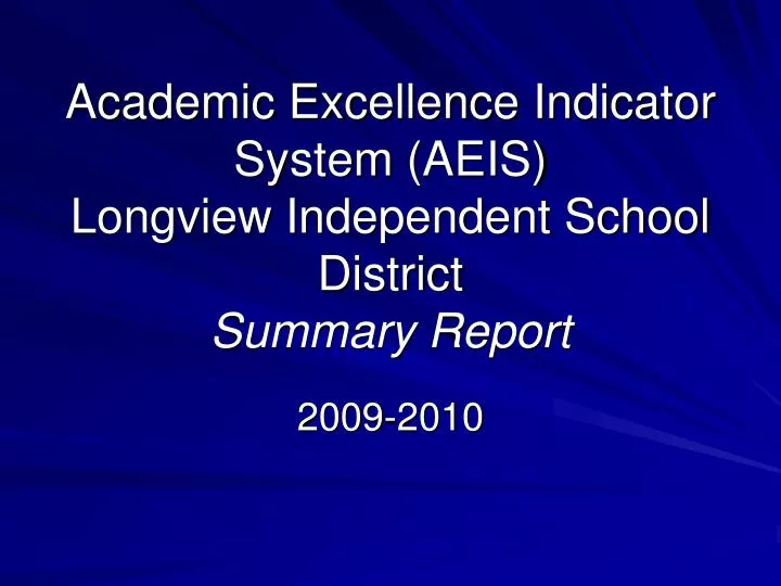 academic excellence indicator system aeis longview independent school district summary report