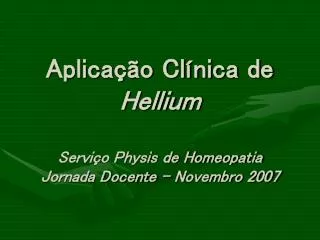 aplica o cl nica de hellium servi o physis de homeopatia jornada docente novembro 2007