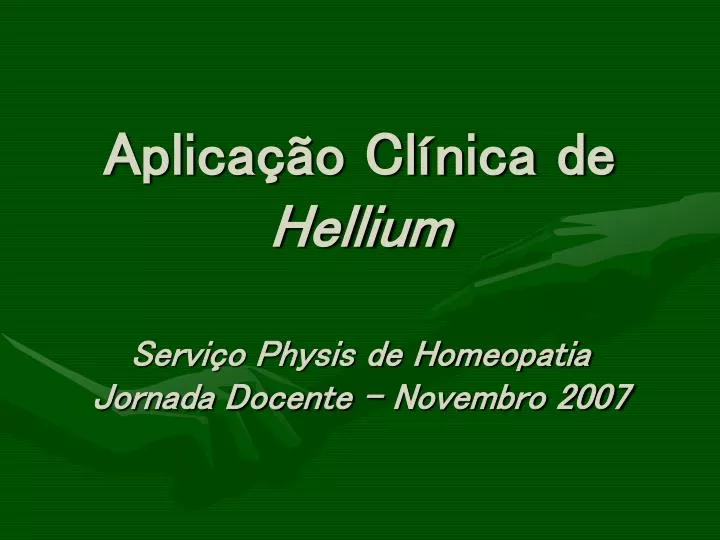 aplica o cl nica de hellium servi o physis de homeopatia jornada docente novembro 2007