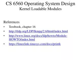 CS 6560 Operating System Design Kernel Loadable Modules