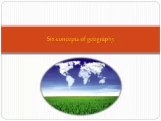 Six concepts of geography