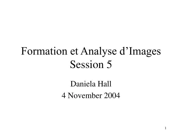 formation et analyse d images session 5