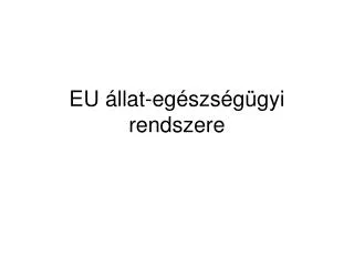 eu llat eg szs g gyi rendszere