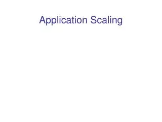 Application Scaling