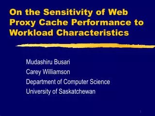 On the Sensitivity of Web Proxy Cache Performance to Workload Characteristics