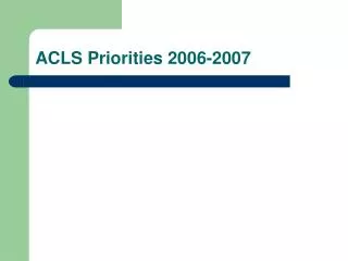 ACLS Priorities 2006-2007