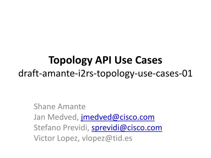 topology api use cases draft amante i2rs topology use cases 01