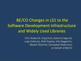 BE/CO Changes in LS1 to the Software Development Infrastructure and Widely Used Libraries