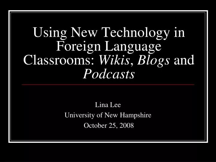 using new technology in foreign language classrooms wikis blogs and podcasts