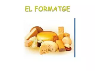 el formatge