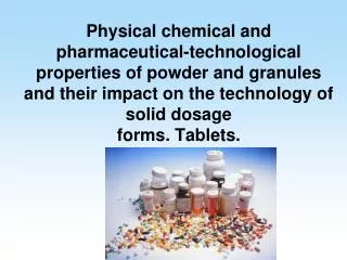 Tablets are solid preparations each containing a single dose of one or more active substances.
