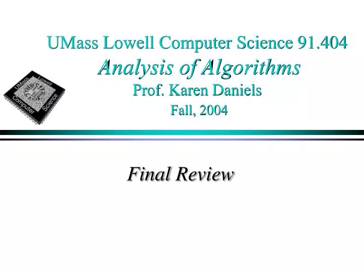 umass lowell computer science 91 404 analysis of algorithms prof karen daniels fall 2004