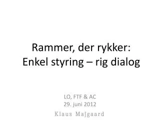rammer der rykker enkel styring rig dialog