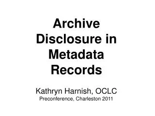 Archive Disclosure in Metadata Records