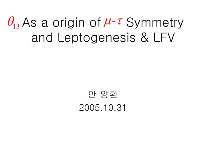 as a origin of symmetry and leptogenesis lfv