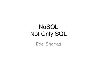 NoSQL Not Only SQL