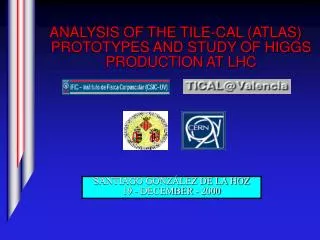 ANALYSIS OF THE TILE-CAL (ATLAS) PROTOTYPES AND STUDY OF HIGGS PRODUCTION AT LHC
