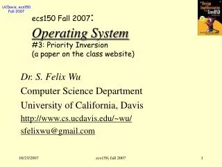 ecs150 Fall 2007 : Operating System #3: Priority Inversion (a paper on the class website)