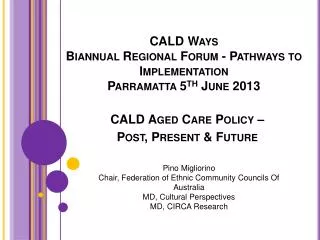 CALD Ways Biannual Regional Forum - Pathways to Implementation Parramatta 5 th June 2013