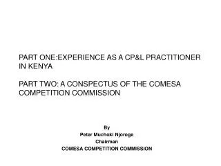 By Peter Muchoki Njoroge Chairman COMESA COMPETITION COMMISSION