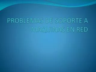 problemas de soporte a maquinas en red