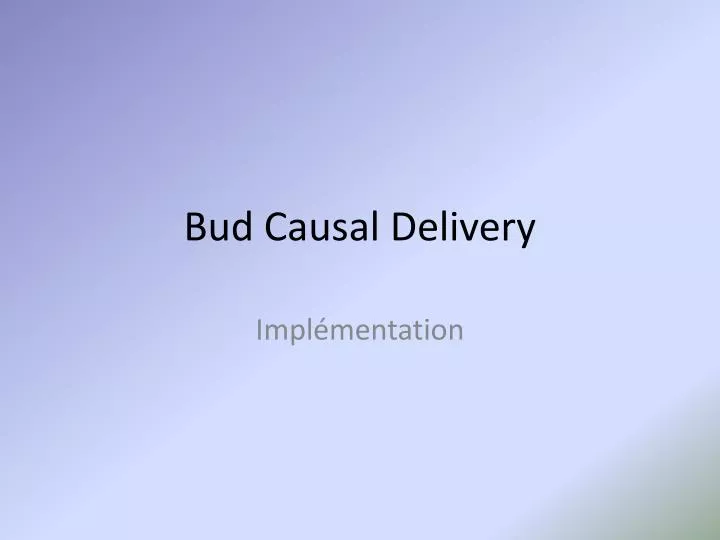 bud causal delivery
