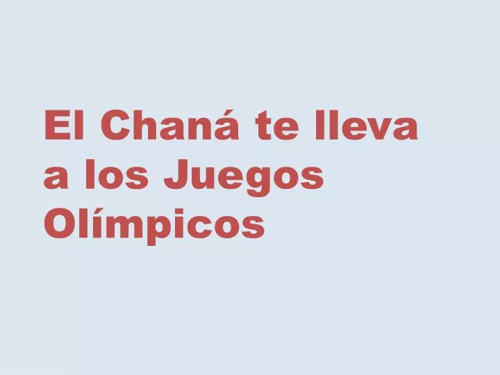 el chan te lleva a los juegos ol mpicos