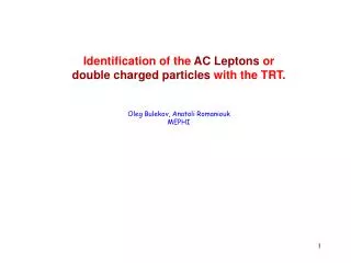 Identification of the AC Leptons or double charged particles with the TRT.