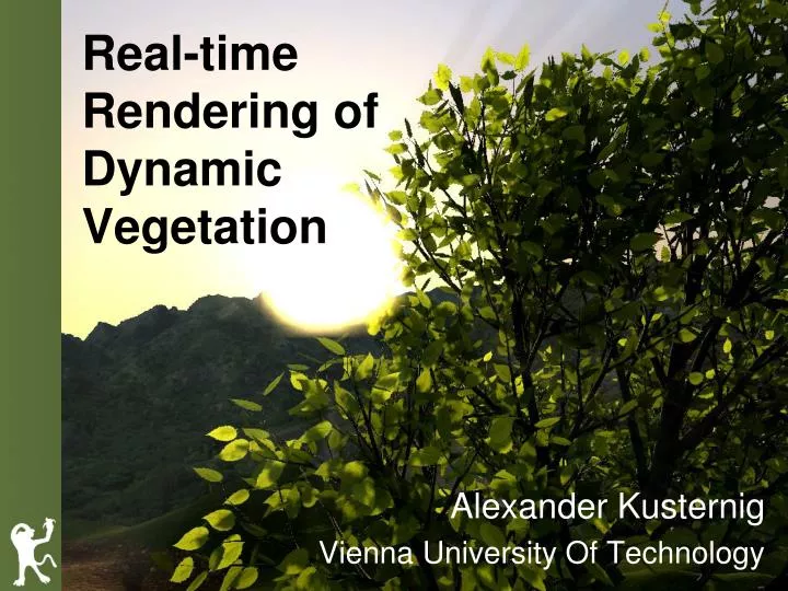 real time rendering of dynamic vegetation