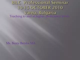 BILC Professional Seminar 10-15 OCTOBER 2010 Varna , Bulgaria