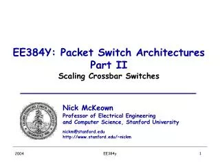 EE384Y: Packet Switch Architectures Part II Scaling Crossbar Switches