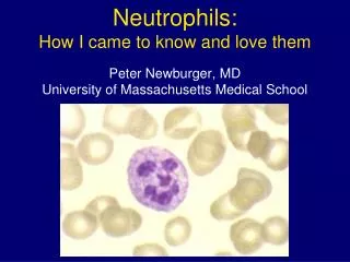 Peter Newburger, MD University of Massachusetts Medical School